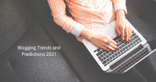 Blogging Trends and Predictions 2022: Top 7 Trends to Follow